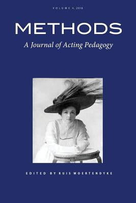 Methods Vol 4: A Journal of Acting Pedagogy by Woertendyke, Ruis