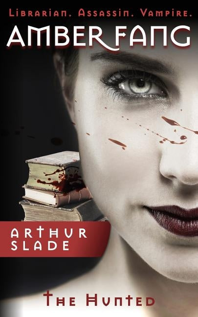 Amber Fang: Hunted by Slade, Arthur