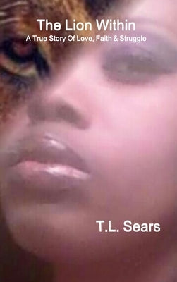 The Lion Within by Sears, T. L.