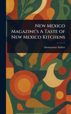 New Mexico Magazine's A Taste of New Mexico Kitchens by Anonymous