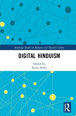 Digital Hinduism by Zeiler, Xenia