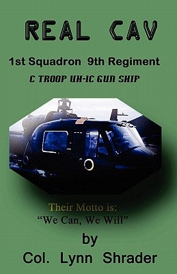 Real Cav: 1st Squadron, 9th Regiment by Shrader, Lynn