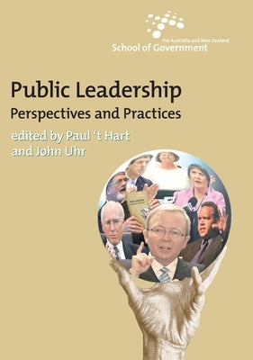 Public Leadership: Perspectives and practices by `T Hart, Paul