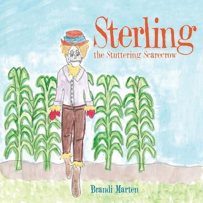 Sterling the Stuttering Scarecrow by Marten, Brandi