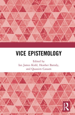 Vice Epistemology by Kidd, Ian James