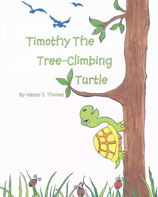 Timothy the Tree-Climbing Turtle by Thomas, Nancy S.