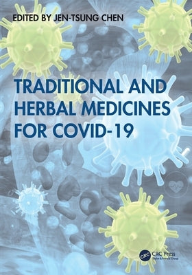 Traditional and Herbal Medicines for COVID-19 by Chen, Jen-Tsung