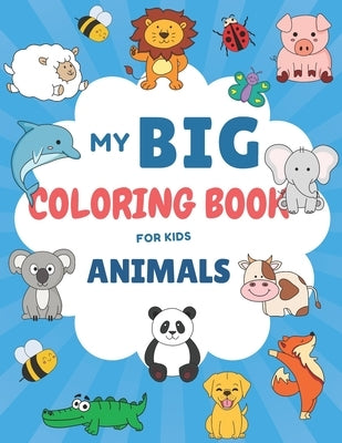 My Big Coloring Book for Kids: Fun with Animals - Animal Coloring Book for Toddlers, Preschoolers & Kids - Kids Coloring Book for Boys & Girls - 8,5" by Publishing, Kids Coloring Big Book