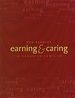 Earning and Caring in Canadian Families by Beaujot, Rod