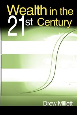 Wealth in the 21st Century by Millett, Drew