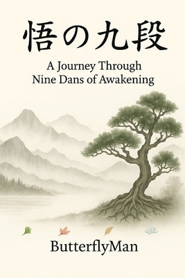 A Journey Through Nine Dans of Awakening by Butterflyman