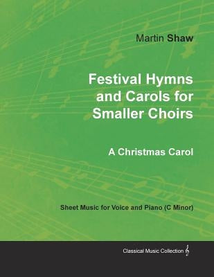 Festival Hymns and Carols for Smaller Choirs by Shaw, Martin