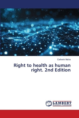 Right to health as human right. 2nd Edition by Nisha, Catherin