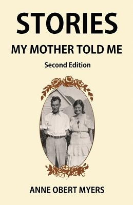 Stories My Mother Told Me by Myers, Anne Obert