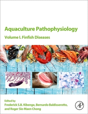 Aquaculture Pathophysiology: Volume I. Finfish Diseases by Kibenge, Frederick S. B.