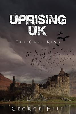 Uprising UK by Hill, George
