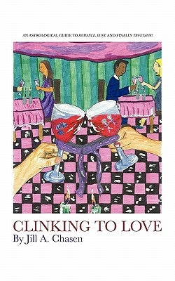 Clinking to Love: A Coffee Klatch Read...Tips of Compatibility to Meet Your Perfect Mate by Chasen, Jill
