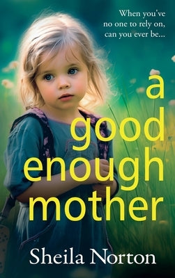 A Good Enough Mother by Norton, Sheila