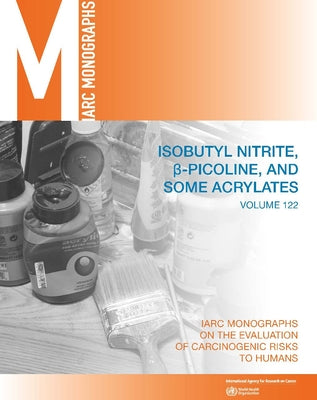 Isobutyl Nitrite, Beta-Picoline, and Some Acrylates by International Agency for Research on Can