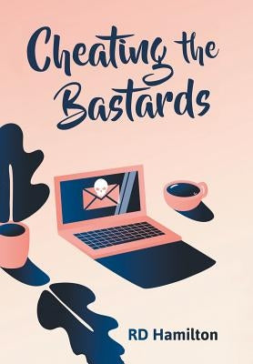 Cheating the Bastards by Hamilton, R. D.
