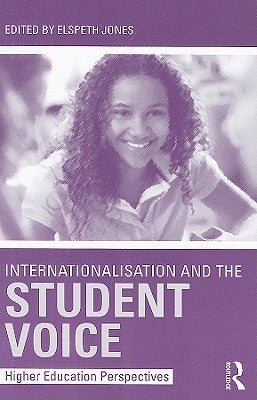 Internationalisation and the Student Voice: Higher Education Perspectives by Jones, Elspeth