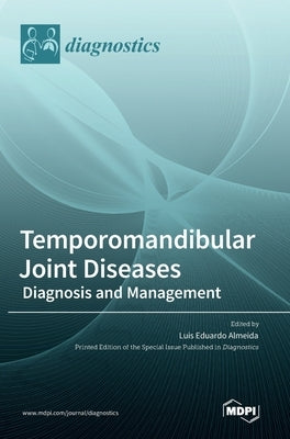 Temporomandibular Joint Diseases: Diagnosis and Management by Almeida, Luis Eduardo
