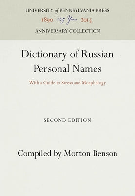 Dictionary of Russian Personal Names: With a Guide to Stress and Morphology by Benson, Morton