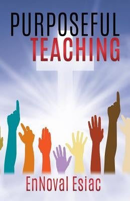 Purposeful Teaching by Esiac, Ennoval