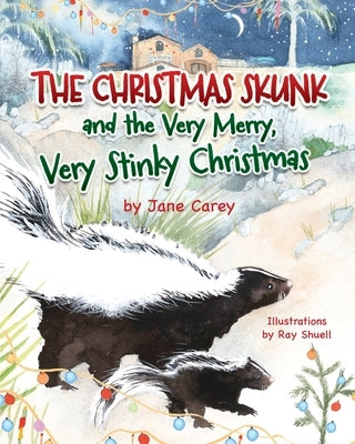 The Christmas Skunk And The Very Merry, Very Stinky Christmas by Shuell, Ray