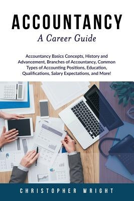 Accountancy: A Career Guide by Wright, Christopher