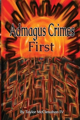 Admagus Crimes First by McClenahan, George Taylor
