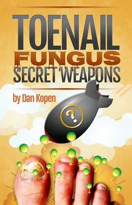 Toenail Fungus Secret Weapons: Uncover over 14 toenail fungus treatments that you can combine to clear your toe nails in under 45 days! by Kopen, Dan
