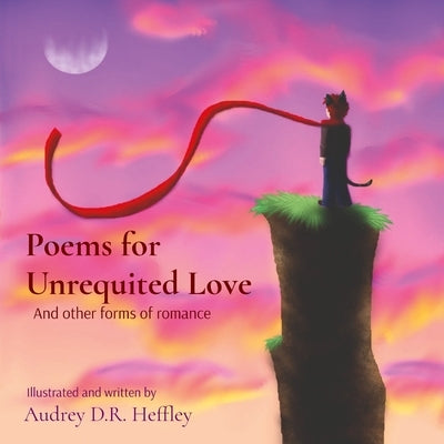 Poems for Unrequited Love by Heffley, Audrey D. R.
