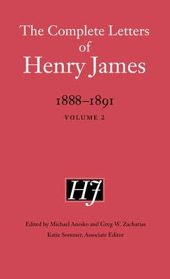 The Complete Letters of Henry James, 1888-1891: Volume 2 by James, Henry