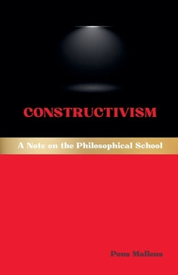 Constructivism: A Note on the Philosophical School by Malleus, Pons
