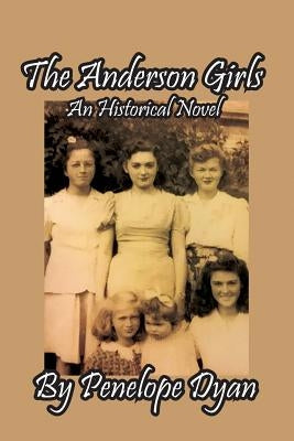 The Anderson Girls: An Historical Novel by Dyan, Penelope