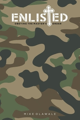 Enlisted: Obeying the Master's Order by Olawale, Mike