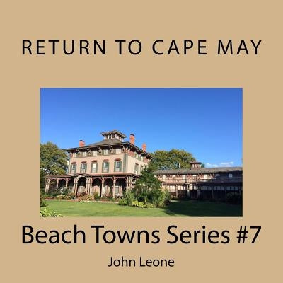 Return To Cape May: Beach Towns Series #7 by Leone, John