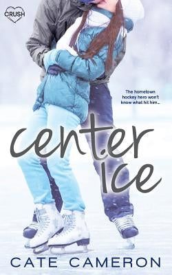 Center Ice by Cameron, Cate