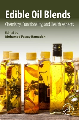 Edible Oil Blends: Chemistry, Functionality, and Health Aspects by Ramadan, Mohamed Fawzy