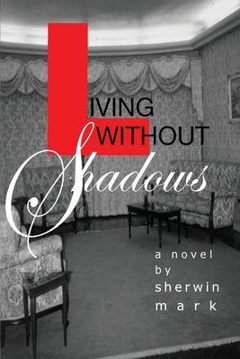 Living Without Shadows by Mark, Sherwin