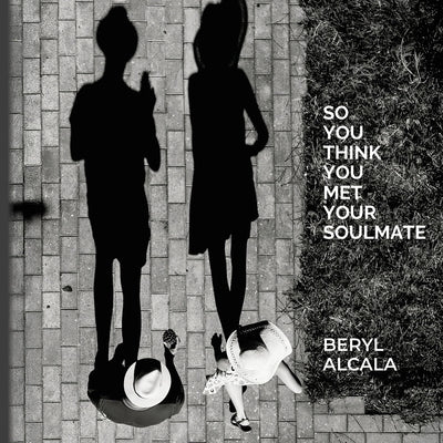 So you think you met your soulmate by Alcala, Beryl