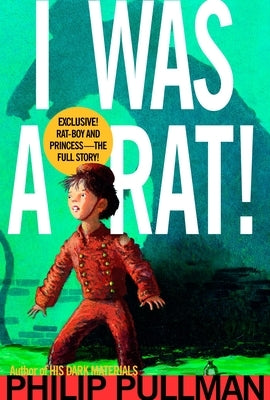 I Was a Rat! by Pullman, Philip