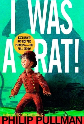 I Was a Rat! by Pullman, Philip