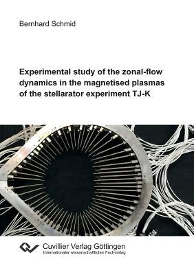 Experimental study of the zonal-flow dynamics in the magnetised plasmas of the stellarator experiment TJ-K by Schmid, Bernhard
