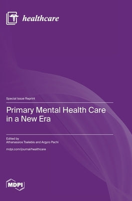 Primary Mental Health Care in a New Era by Tselebis, Athanassios