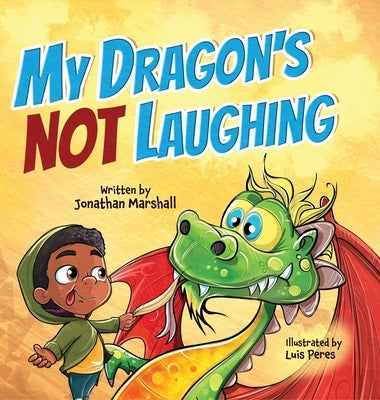 My Dragon's Not Laughing by Marshall, Jonathan