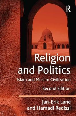 Religion and Politics: Islam and Muslim Civilization by Lane, Jan-Erik