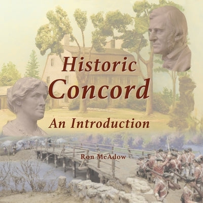 Historic Concord; An Introduction by McAdow, Ron