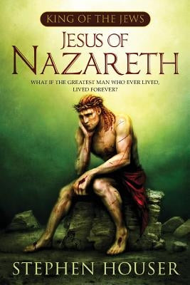 Jesus of Nazareth by Houser, Stephen W.